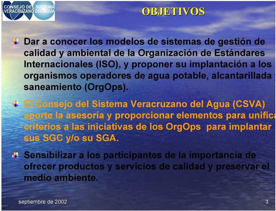 El Consejo del Sistema Veracruzano del Agua (CSVA) aporte la asesoría y proporcionar elementos para unifica criterios a las iniciativas de los