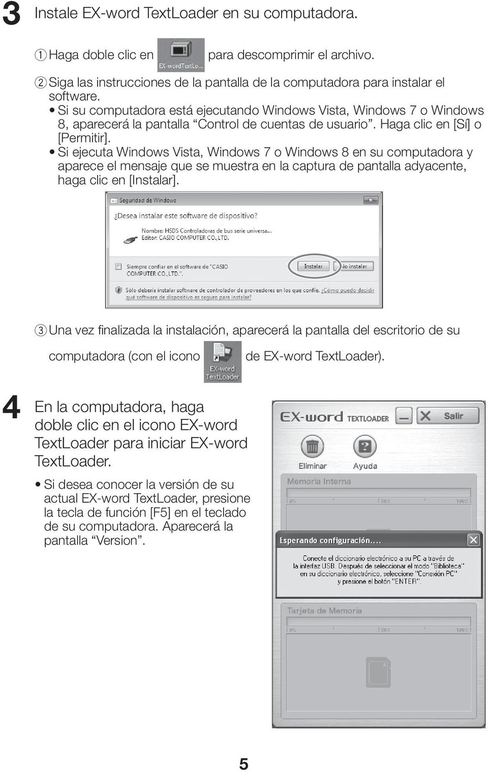 Si ejecuta Windows Vista, Windows 7 o Windows 8 en su computadora y aparece el mensaje que se muestra en la captura de pantalla adyacente, haga clic en [Instalar].