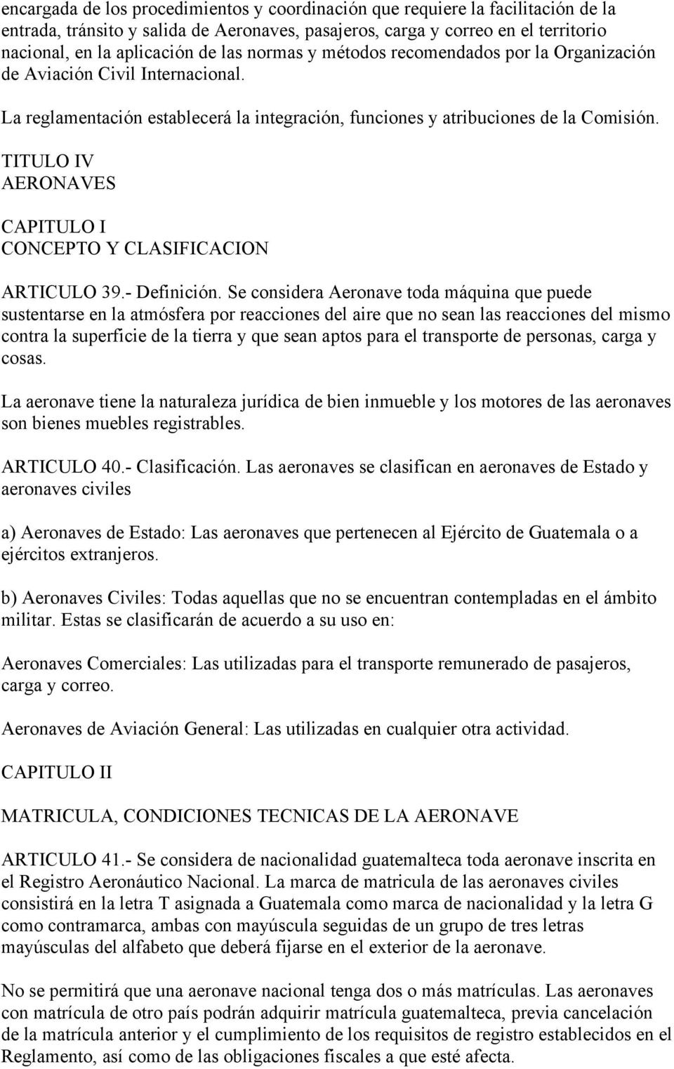 TITULO IV AERONAVES CAPITULO I CONCEPTO Y CLASIFICACION ARTICULO 39.- Definición.
