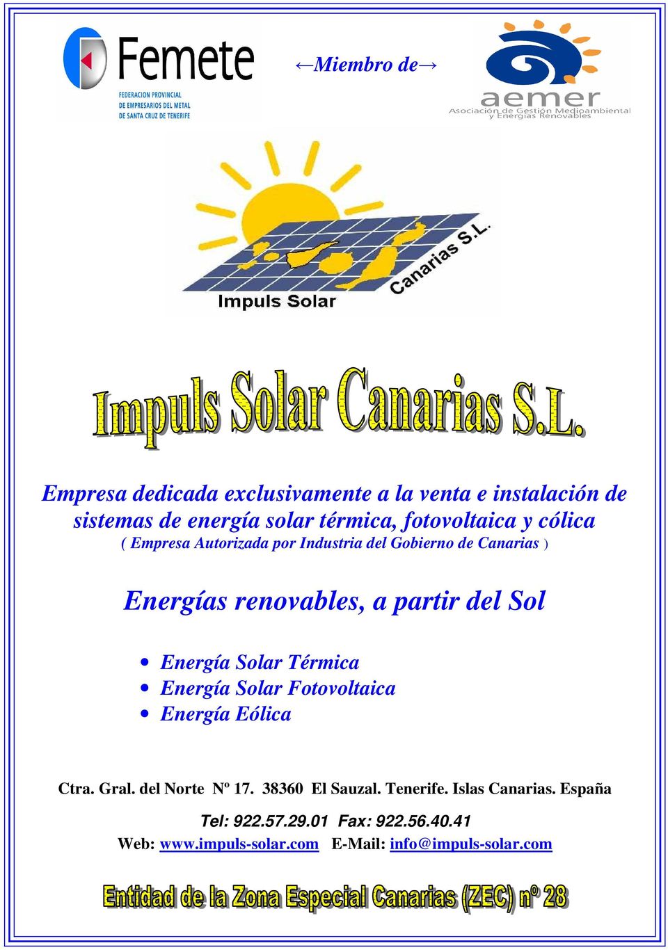 del Sol Energía Solar Térmica Energía Solar Fotovoltaica Energía Eólica Ctra. Gral. del Norte Nº 17.