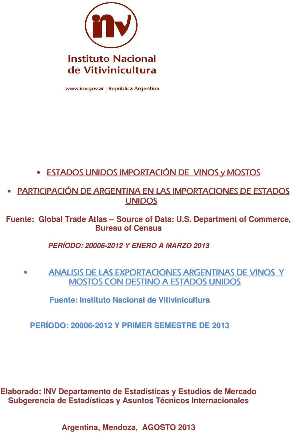 Department of Commerce, Bureau of Census PERÍODO: 20006-2012 Y ENERO A MARZO 2013 ANALISIS DE LAS EXPORTACIONES ARGENTINAS DE VINOS Y