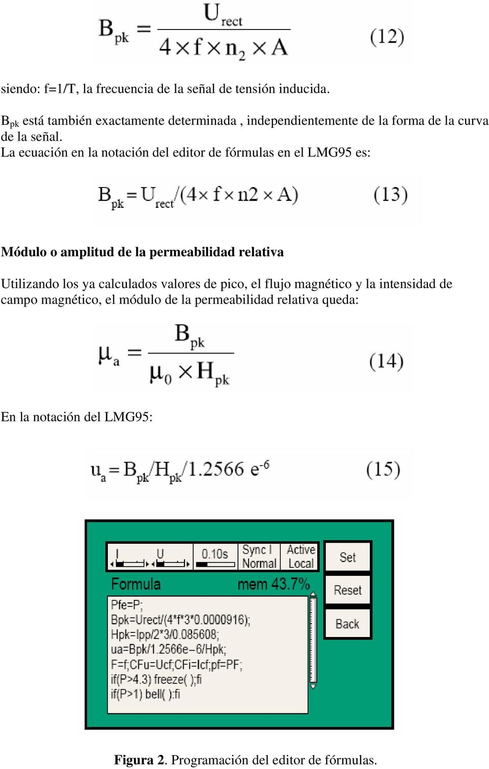 La ecuación en la notación del editor de fórmulas en el LMG95 es: Módulo o amplitud de la permeabilidad relativa Utilizando