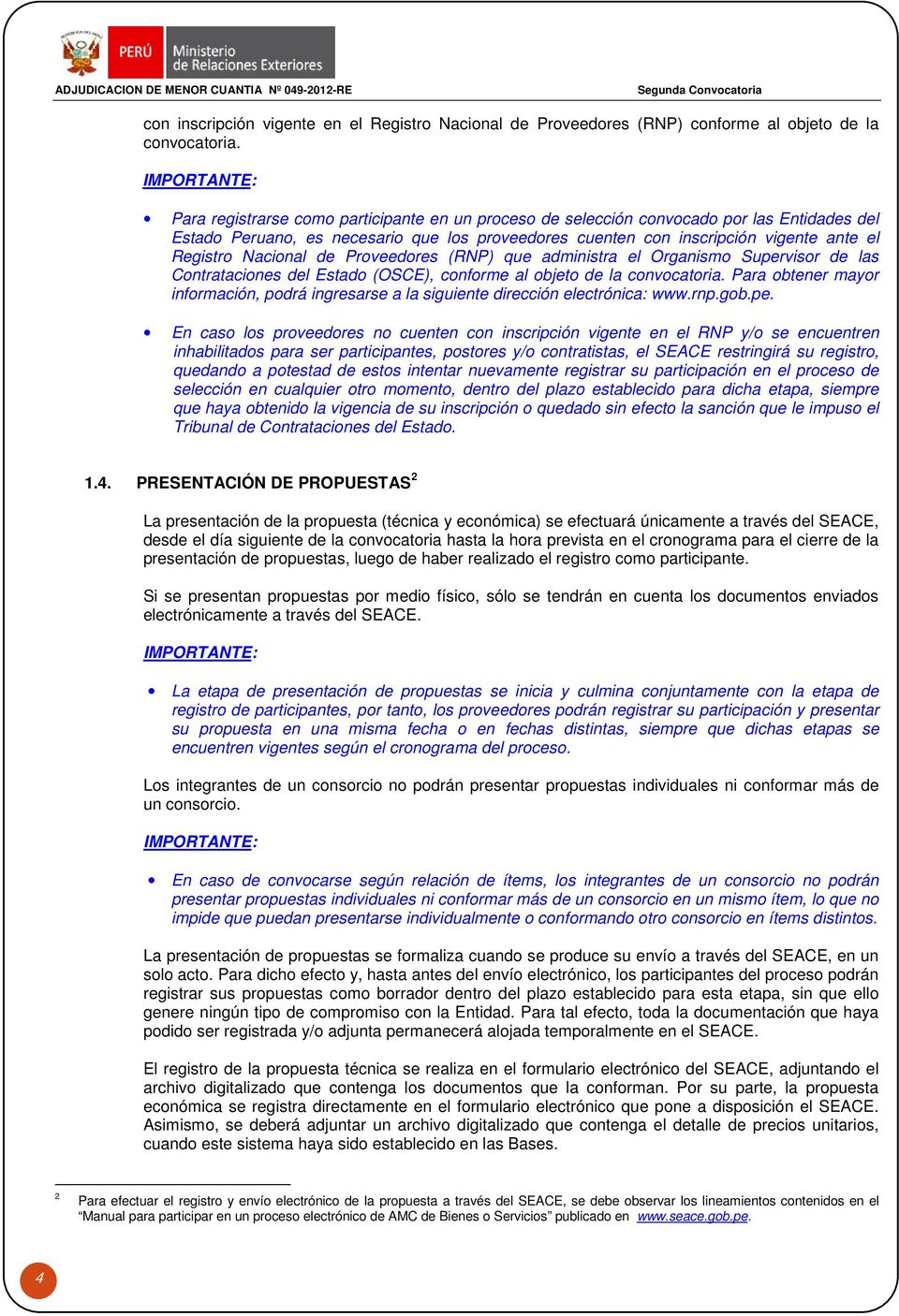 Nacional de Proveedores (RNP) que administra el Organismo Supervisor de las Contrataciones del Estado (OSCE), conforme al objeto de la convocatoria.