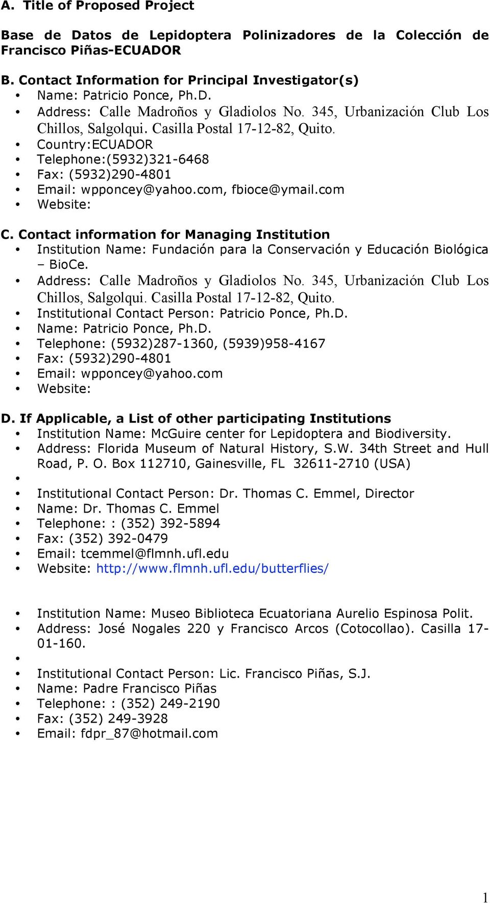 Contact information for Managing Institution Institution Name: Fundación para la Conservación y Educación Biológica BioCe. Address: Calle Madroños y Gladiolos No.