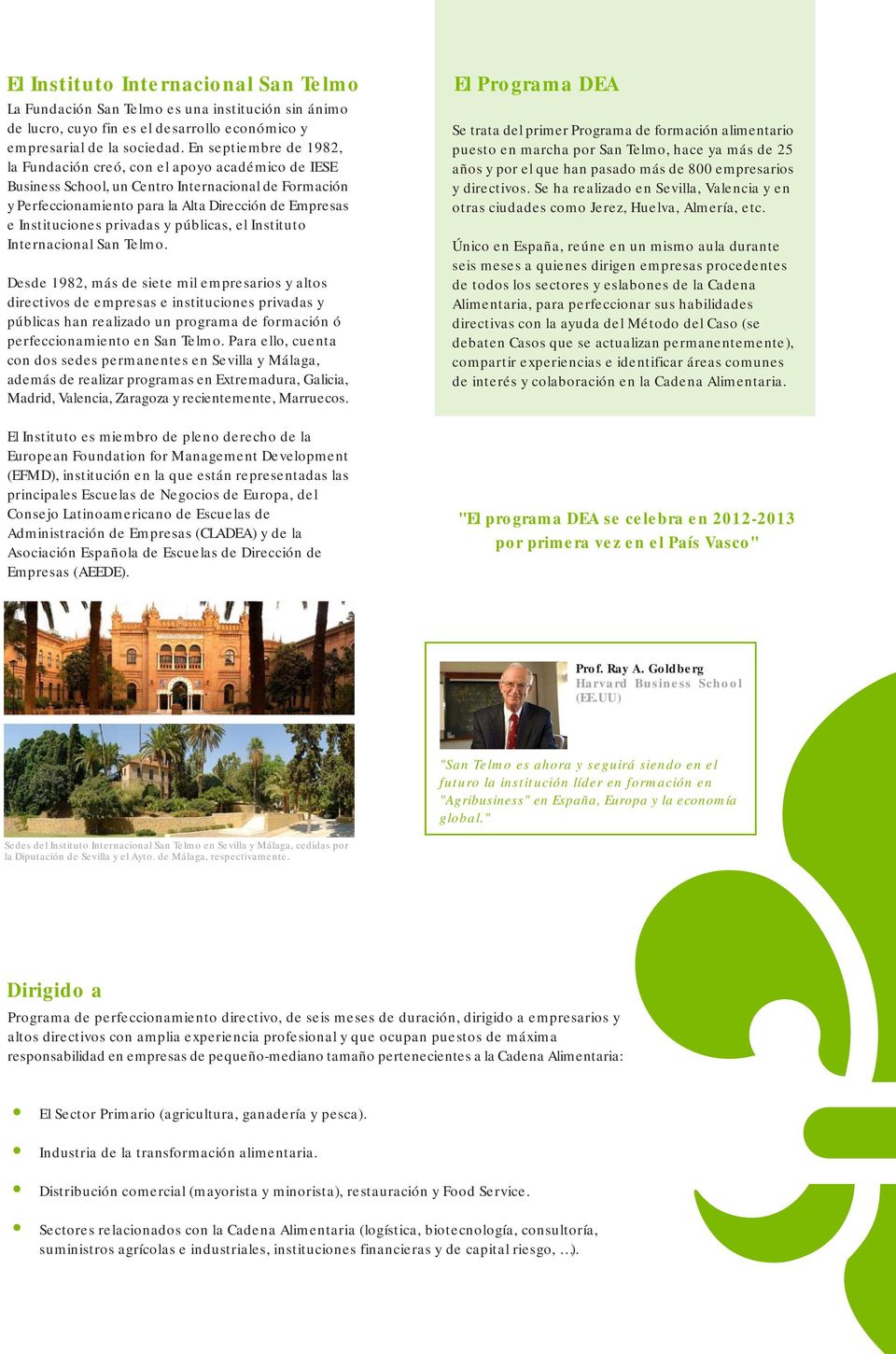 privadas y públicas, el Instituto Internacional San Telmo.