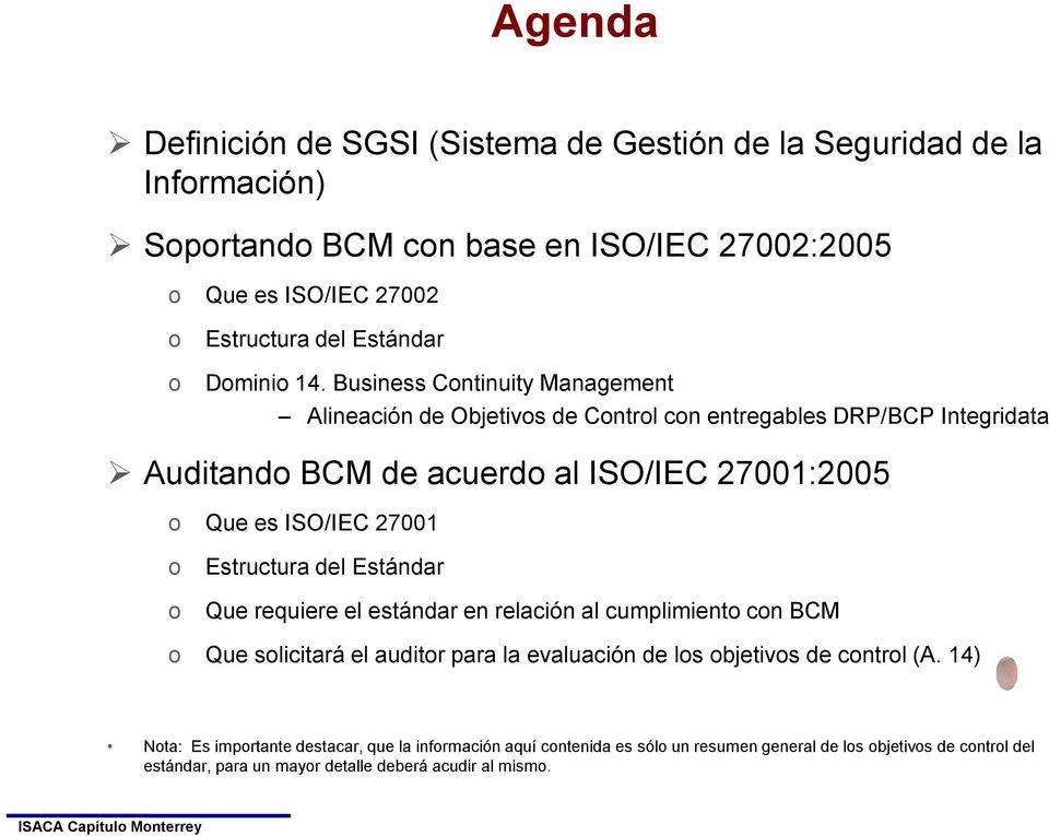 Business Cntinuity Management Alineación de Objetivs de Cntrl cn entregables DRP/BCP Integridata Auditand BCM de acuerd al ISO/IEC 27001:2005 Que es ISO/IEC 27001