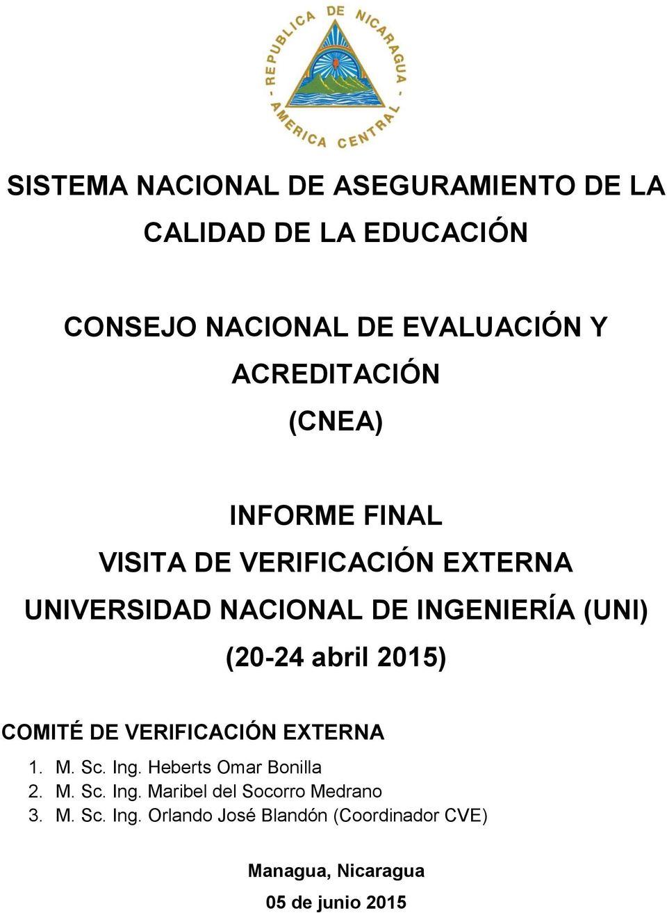 (20-24 abril 2015) COMITÉ DE VERIFICACIÓN EXTERNA 1. M. Sc. Ing. Heberts Omar Bonilla 2. M. Sc. Ing. Maribel del Socorro Medrano 3.