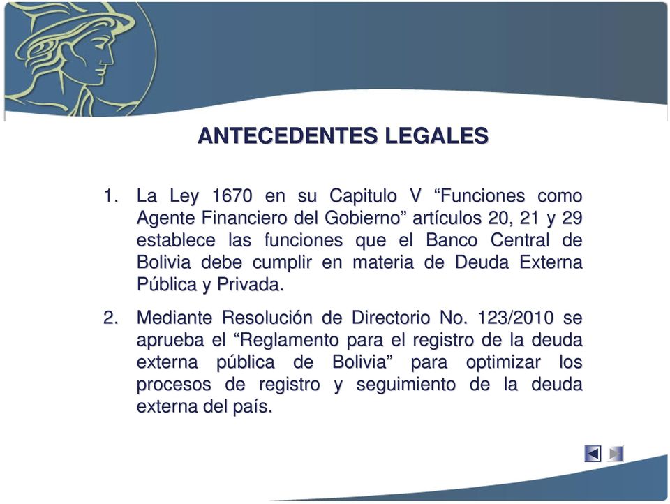 funciones que el Banco Central de Bolivia debe cumplir en materia de Deuda Externa Pública y Privada. 2.