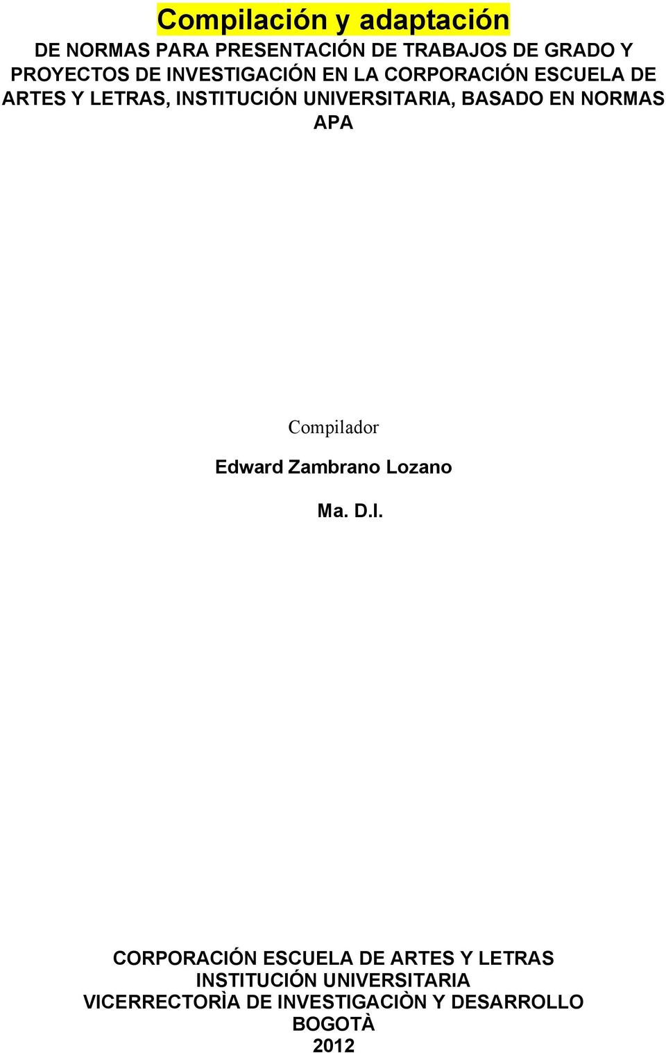BASADO EN NORMAS APA Compilador Edward Zambrano Lozano Ma. D.I.