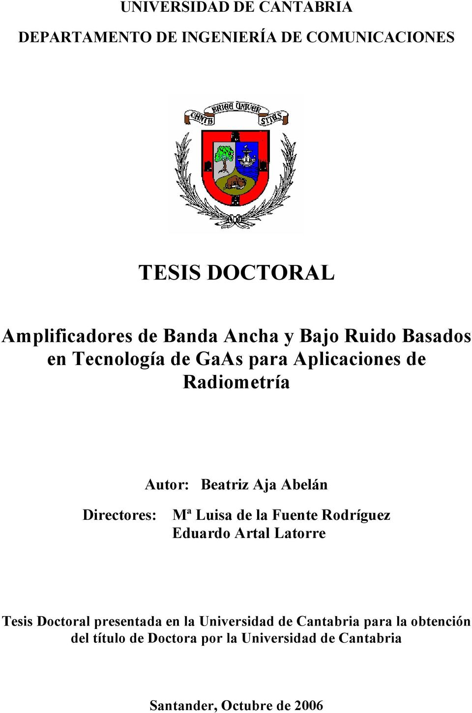Directores: Mª Luisa de la Fuente Rodríguez Eduardo Artal Latorre Tesis Doctoral presentada en la Universidad