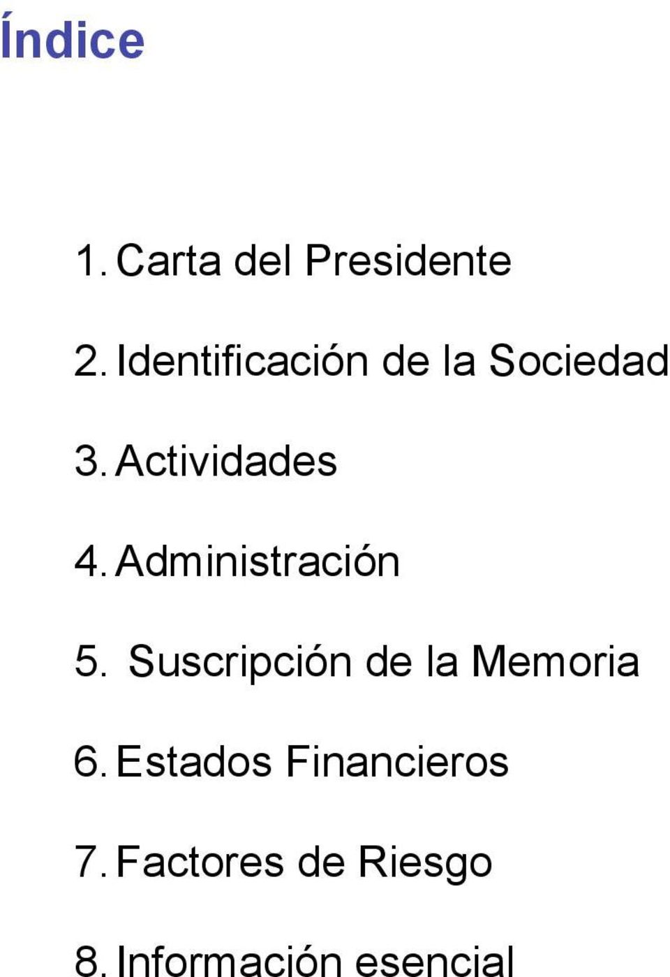 Administración 5. Suscripción de la Memoria 6.