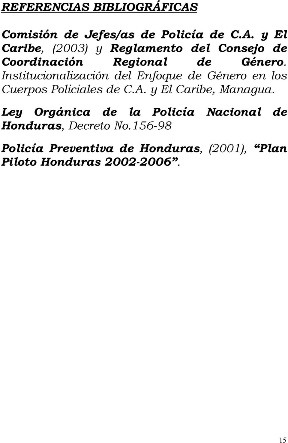 y El Caribe, Managua. Ley Orgánica de la Policía Nacional de Honduras, Decreto No.