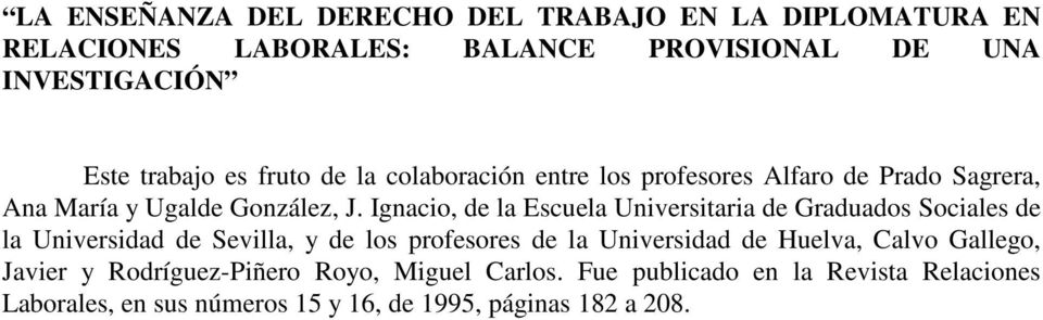 Ignacio, de la Escuela Universitaria de Graduados Sociales de la Universidad de Sevilla, y de los profesores de la Universidad de