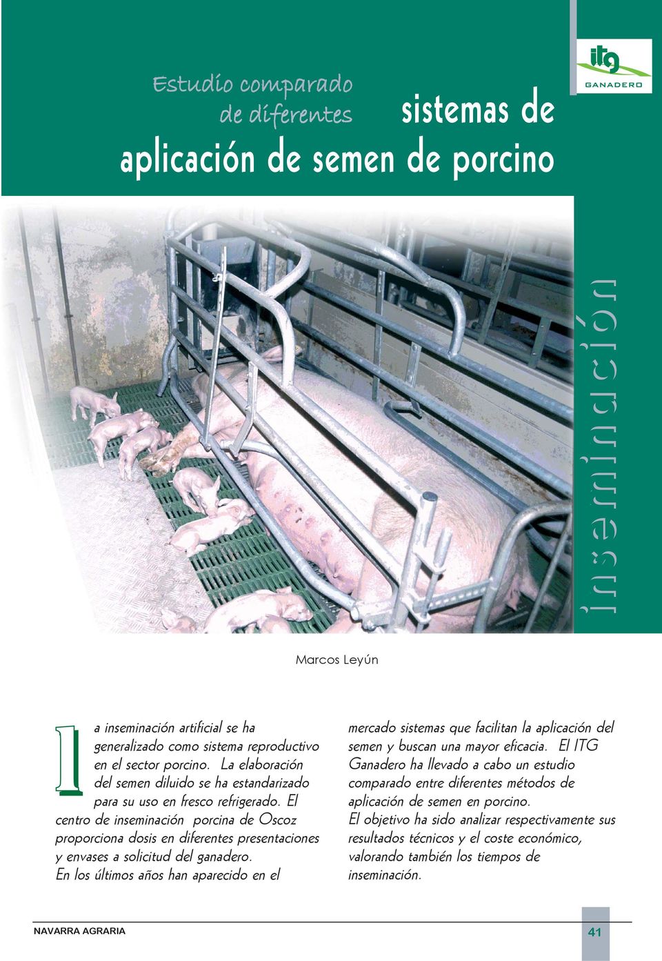 El centro de inseminación porcina de Oscoz proporciona dosis en diferentes presentaciones y envases a solicitud del ganadero.