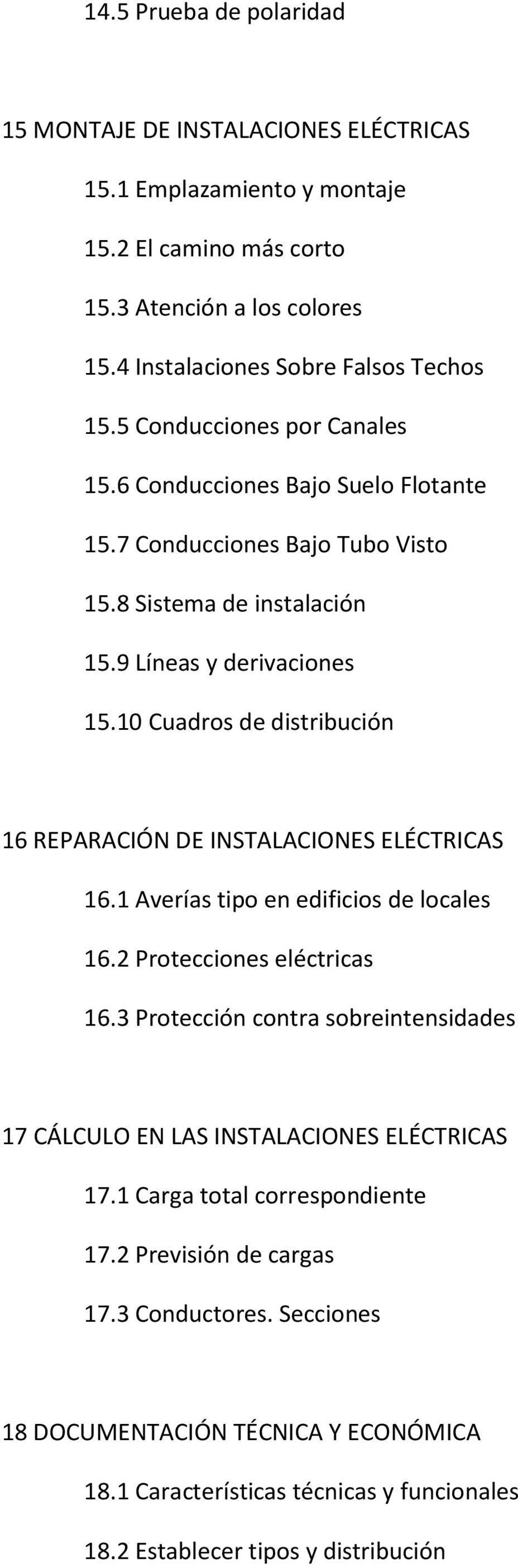 10 Cuadros de distribución 16 REPARACIÓN DE INSTALACIONES ELÉCTRICAS 16.1 Averías tipo en edificios de locales 16.2 Protecciones eléctricas 16.