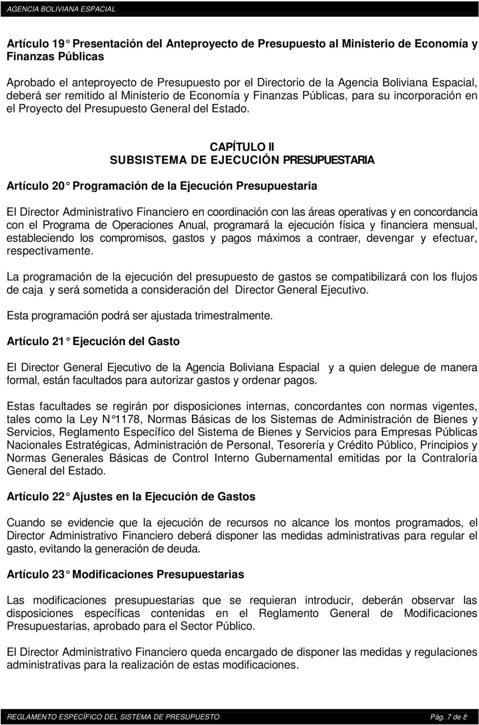 CAPÍTULO II SUBSISTEMA DE EJECUCIÓN PRESUPUESTARIA Artículo 20 Programación de la Ejecución Presupuestaria El Director Administrativo Financiero en coordinación con las áreas operativas y en