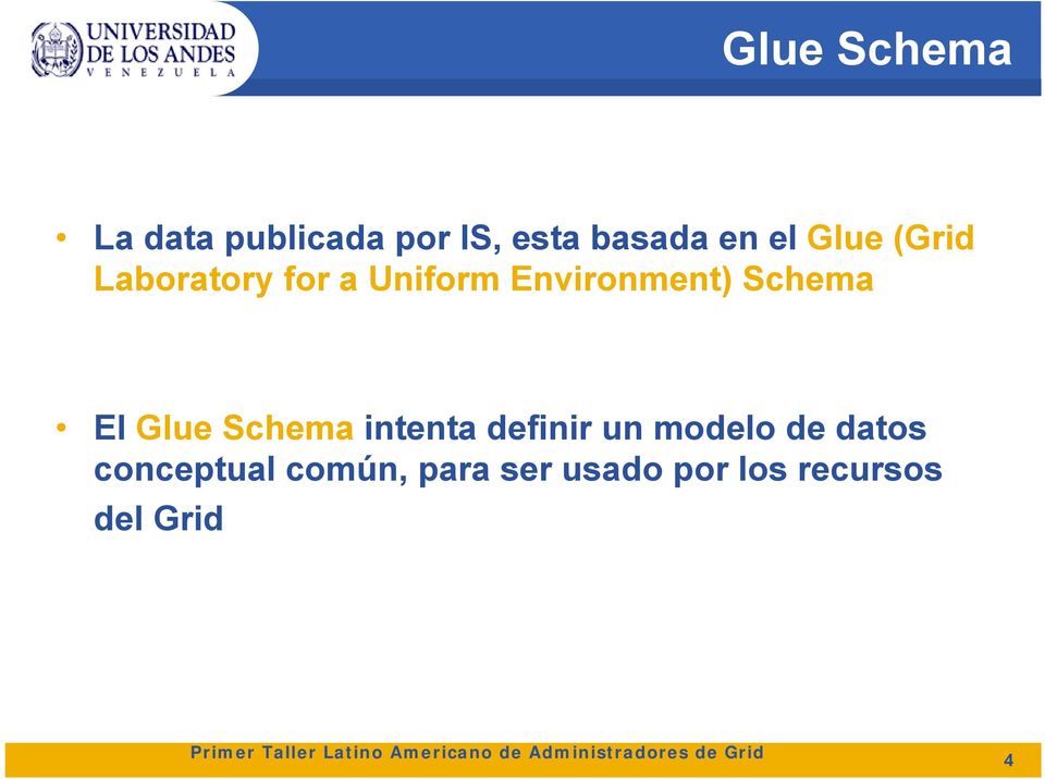 El Glue Schema intenta definir un modelo de datos