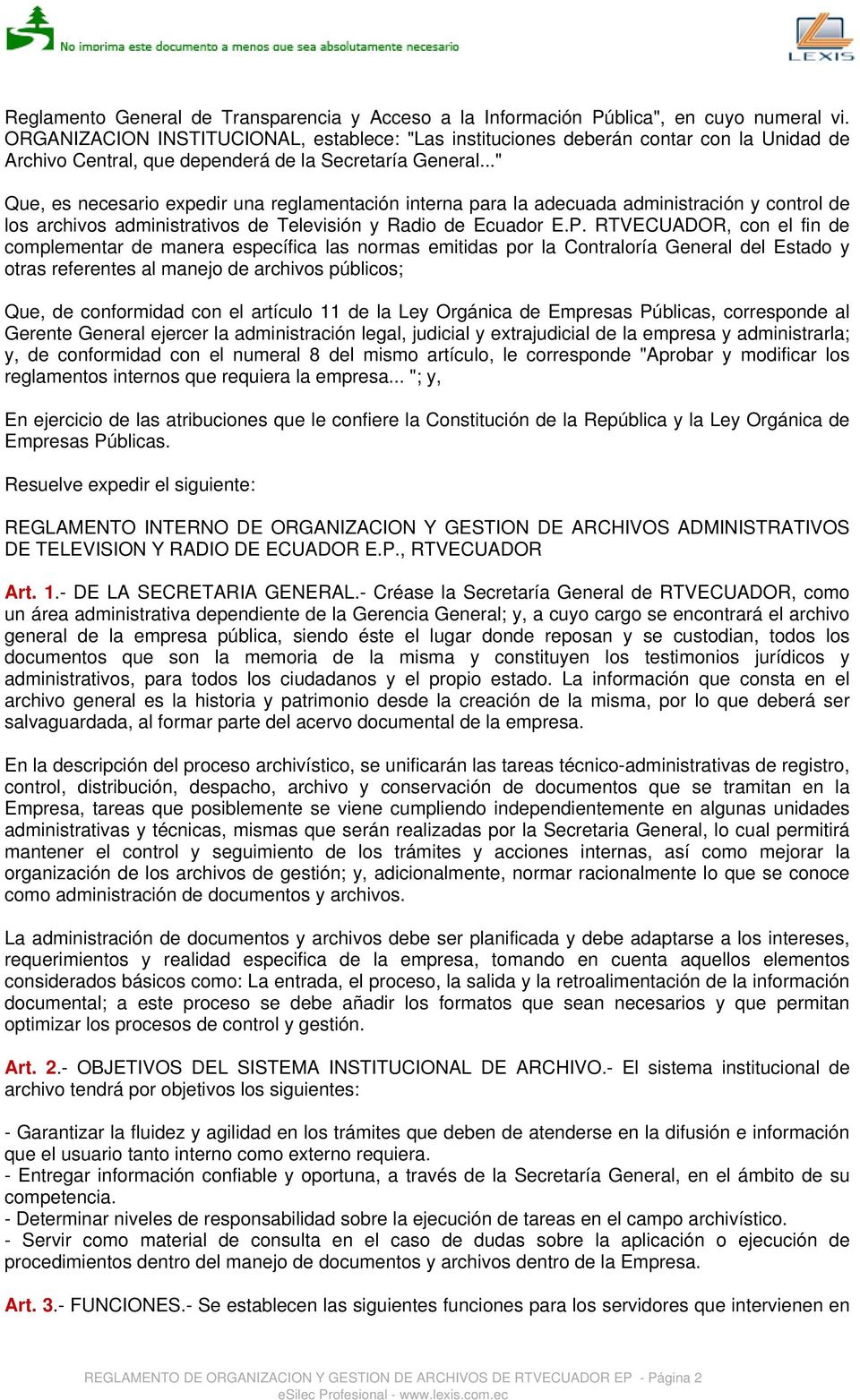 .." Que, es necesario expedir una reglamentación interna para la adecuada administración y control de los archivos administrativos de Televisión y Radio de Ecuador E.P.