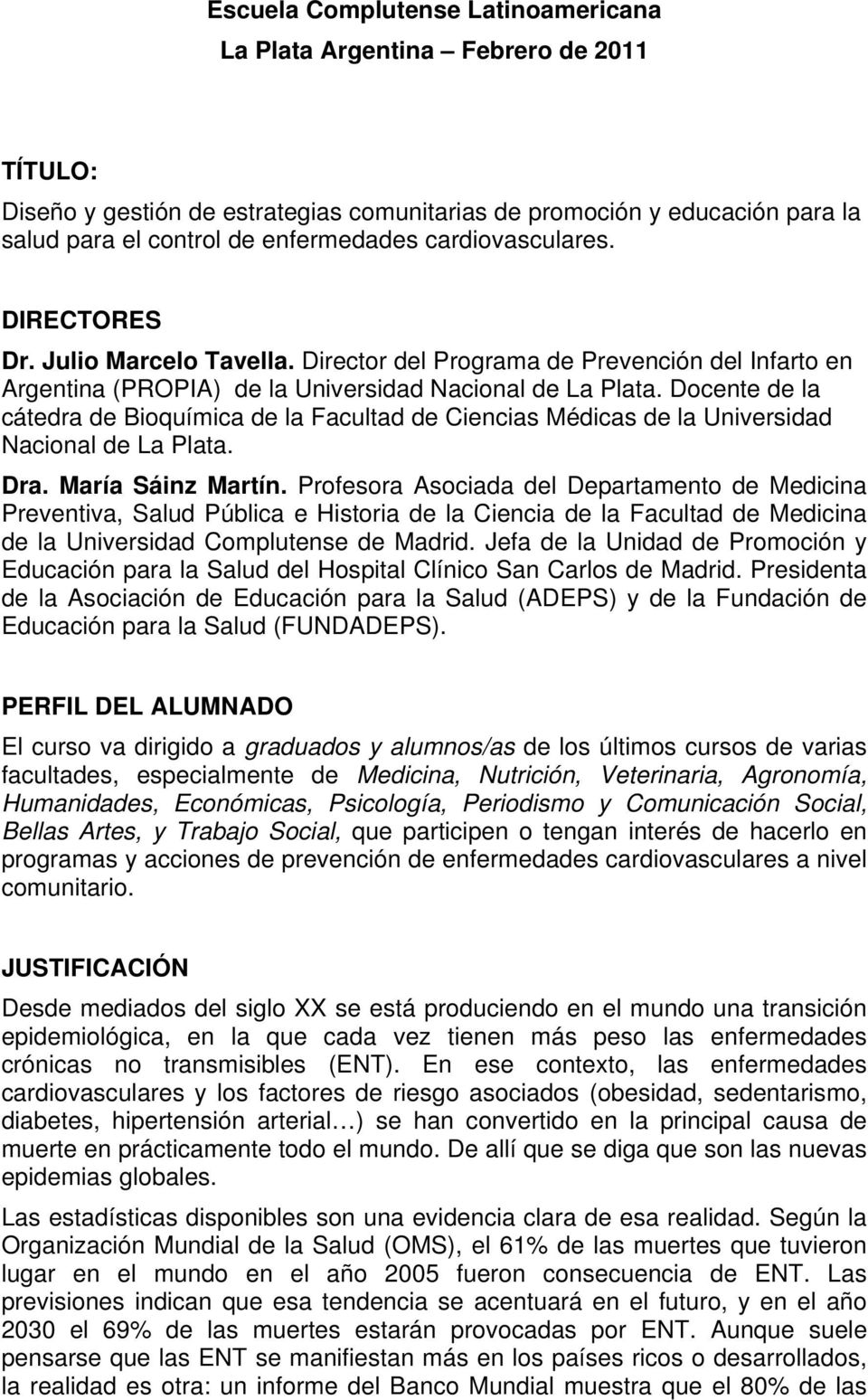 Docente de la cátedra de Bioquímica de la Facultad de Ciencias Médicas de la Universidad Nacional de La Plata. Dra. María Sáinz Martín.