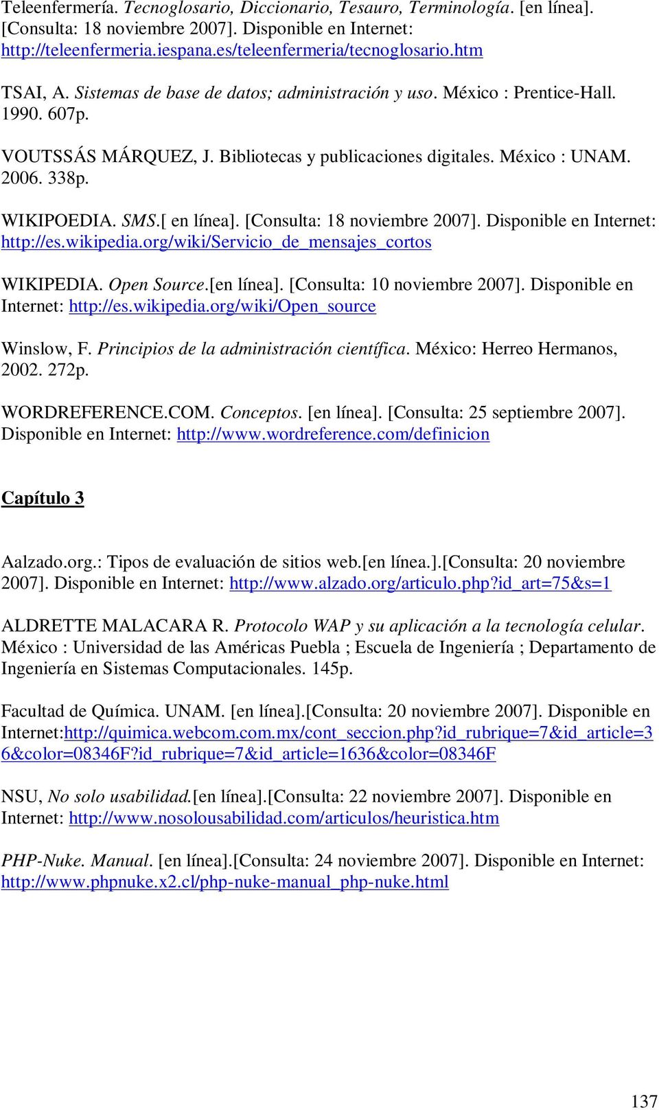SMS.[ en línea]. [Consulta: 18 noviembre 2007]. Disponible en Internet: http://es.wikipedia.org/wiki/servicio_de_mensajes_cortos WIKIPEDIA. Open Source.[en línea]. [Consulta: 10 noviembre 2007].