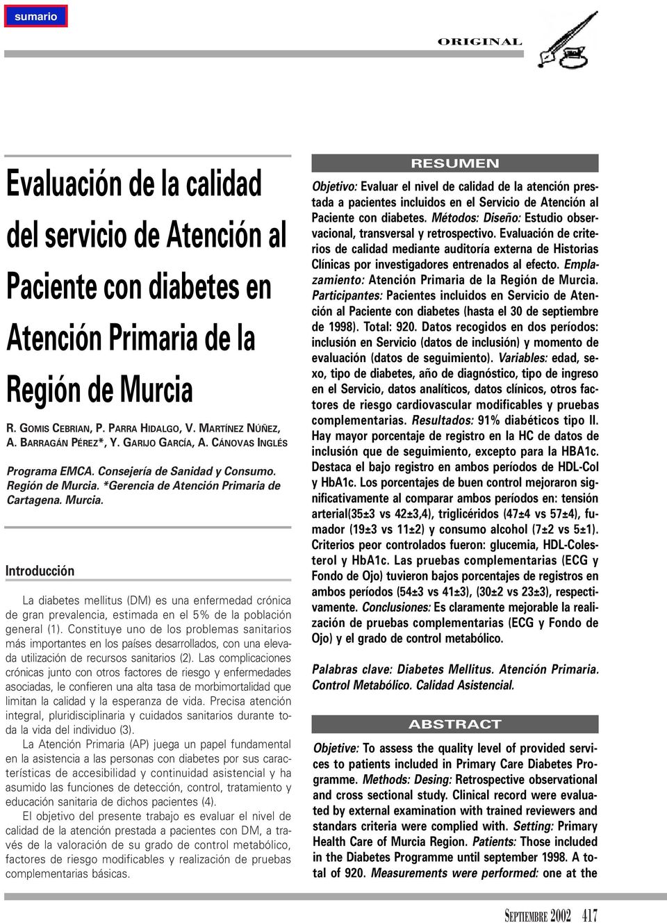 *Gerencia de Atención Primaria de Cartagena. Murcia. Introducción La diabetes mellitus (DM) es una enfermedad crónica de gran prevalencia, estimada en el 5% de la población general (1).