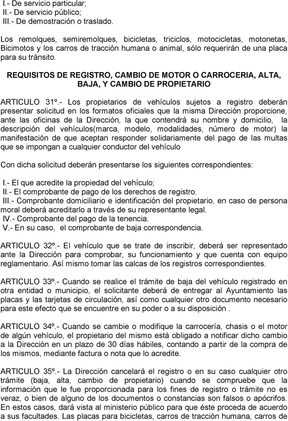 REQUISITOS DE REGISTRO, CAMBIO DE MOTOR O CARROCERIA, ALTA, BAJA, Y CAMBIO DE PROPIETARIO ARTICULO 31º.