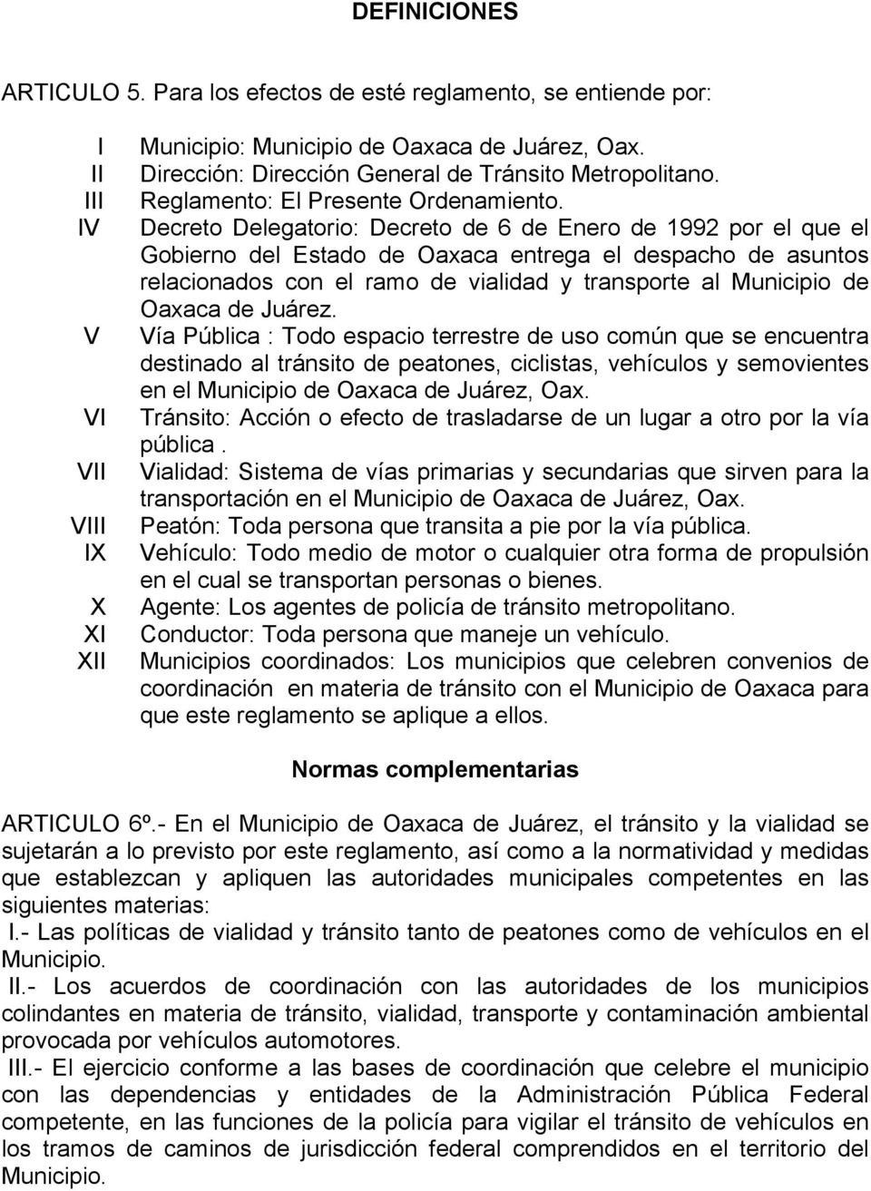 Decreto Delegatorio: Decreto de 6 de Enero de 1992 por el que el Gobierno del Estado de Oaxaca entrega el despacho de asuntos relacionados con el ramo de vialidad y transporte al Municipio de Oaxaca