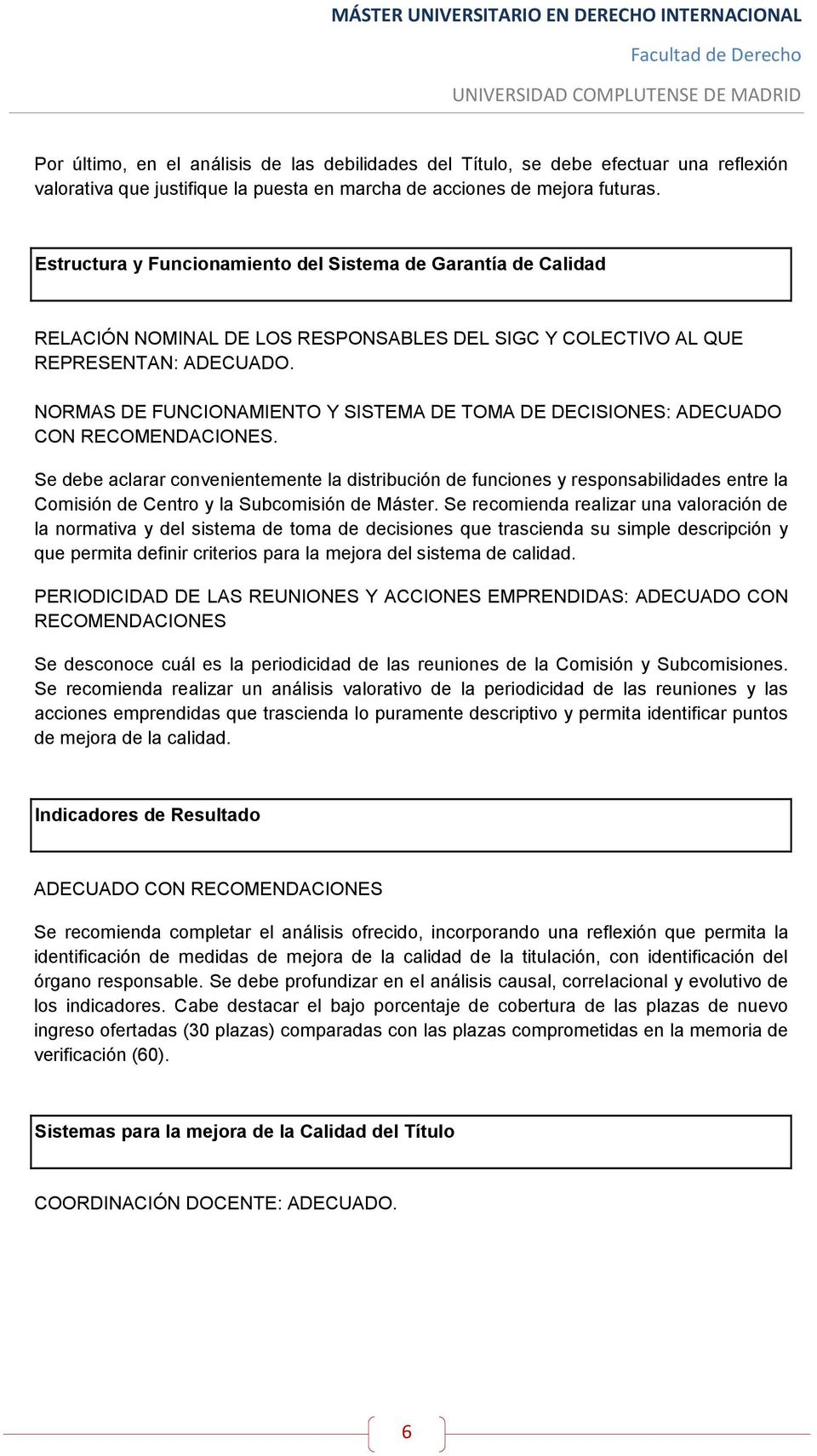 NORMAS DE FUNCIONAMIENTO Y SISTEMA DE TOMA DE DECISIONES: ADECUADO CON RECOMENDACIONES.