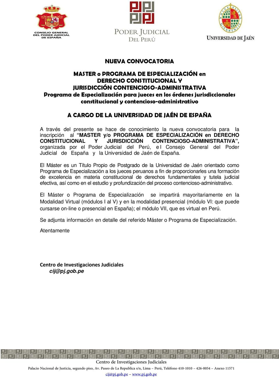 DE ESPECIALIZACIÓN en DERECHO CONSTITUCIONAL Y JURISDICCIÓN CONTENCIOSO-ADMINISTRATIVA, organizada por el Poder Judicial del Perú, e l Consejo General del Poder Judicial de España y la Universidad de