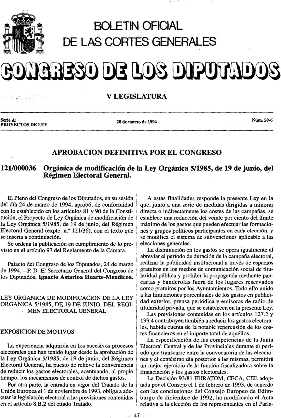 El Pleno del Congreso de los Diputados, en su sesión del día 24 de marzo de 1994, aprobó, de conformidad con lo establecido en los artículos 81 y 90 de la Constitución, el Proyecto de Ley Orgánica de