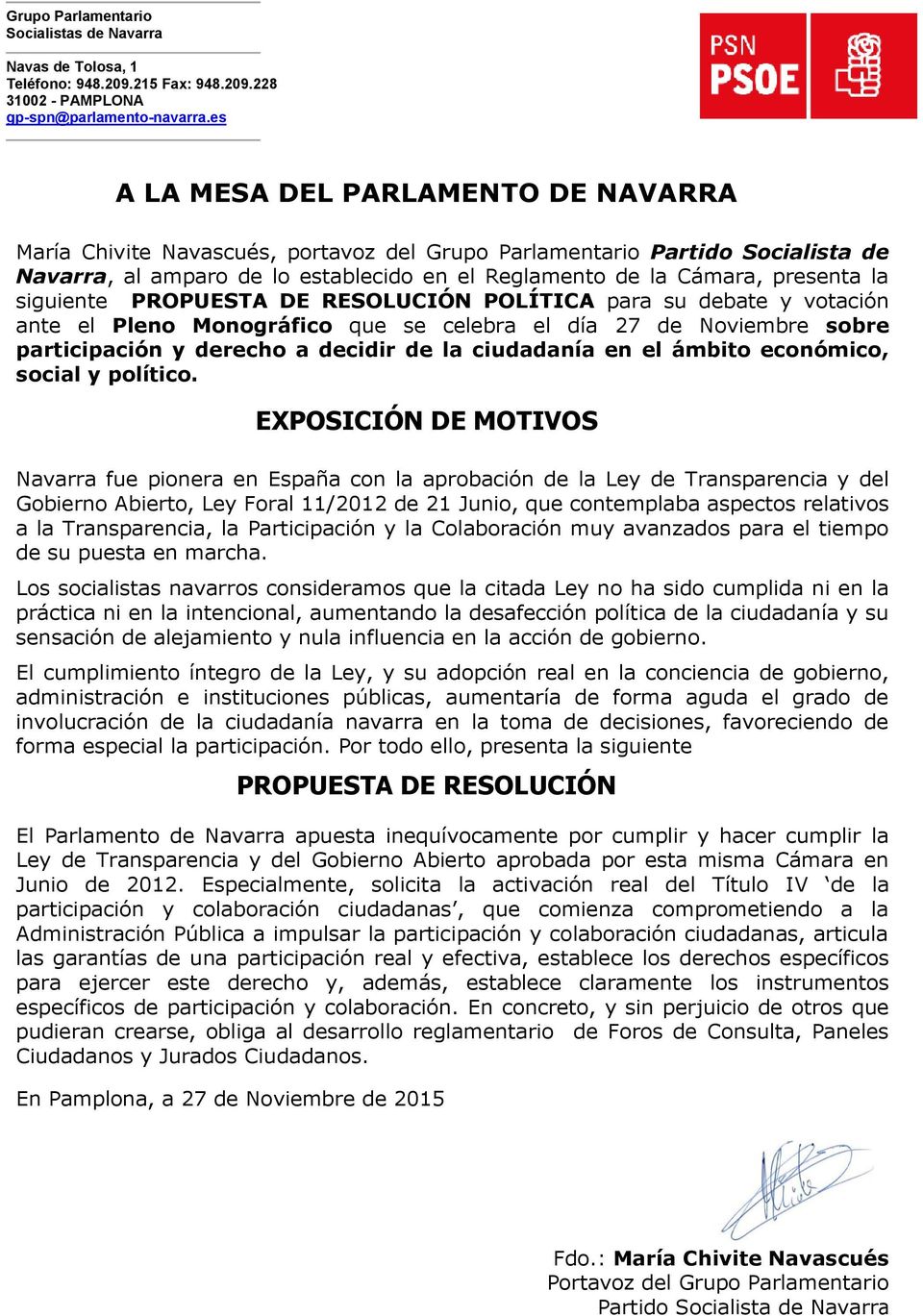 Navarra fue pionera en España con la aprobación de la Ley de Transparencia y del Gobierno Abierto, Ley Foral 11/2012 de 21 Junio, que contemplaba aspectos relativos a la Transparencia, la