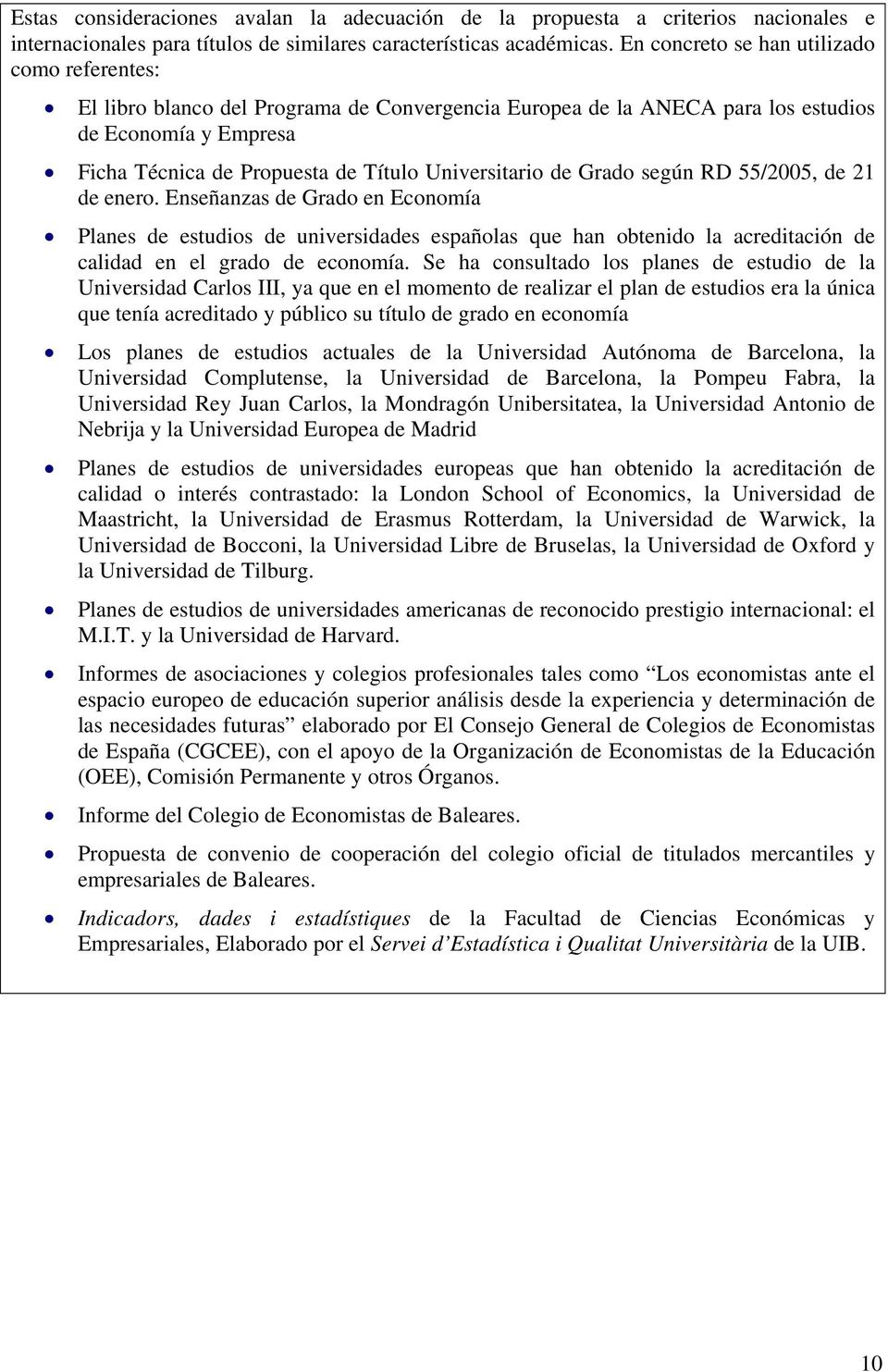 Universitario de Grado según RD 55/2005, de 21 de enero.