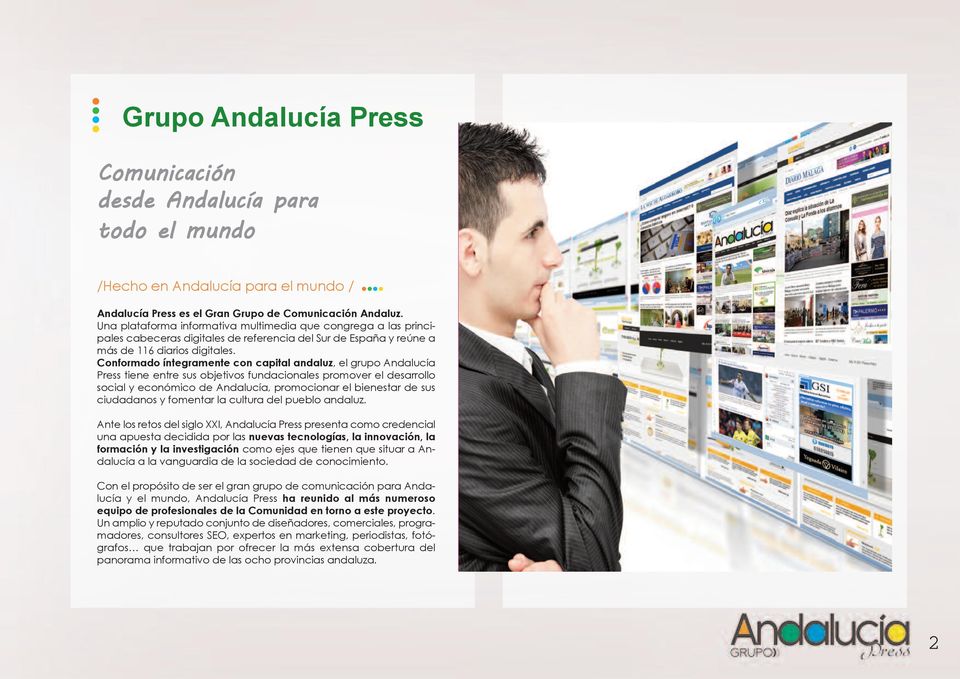 Conformado íntegramente con capital andaluz, el grupo Andalucía Press tiene entre sus objetivos fundacionales promover el desarrollo social y económico de Andalucía, promocionar el bienestar de sus