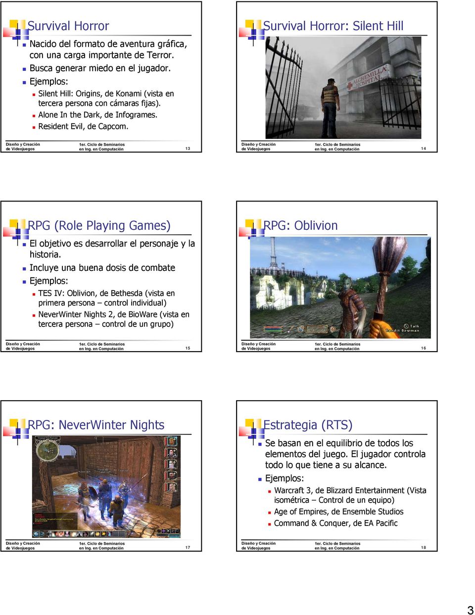en Computación 14 RPG (Role Playing Games) RPG: Oblivion El objetivo es desarrollar el personaje y la historia.