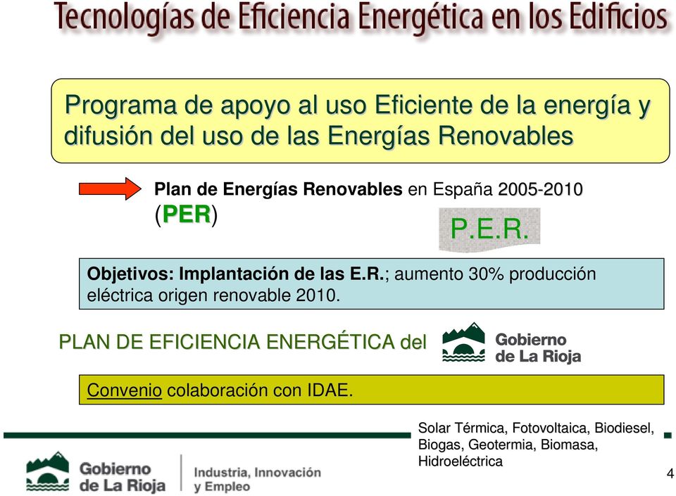 R.; aumento 30% producción eléctrica origen renovable 2010. Convenio colaboración con IDAE.