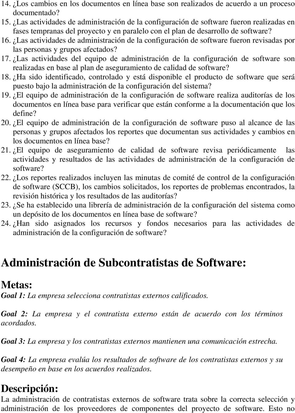 Las actividades de administración de la configuración de software fueron revisadas por las personas y grupos afectados? 17.