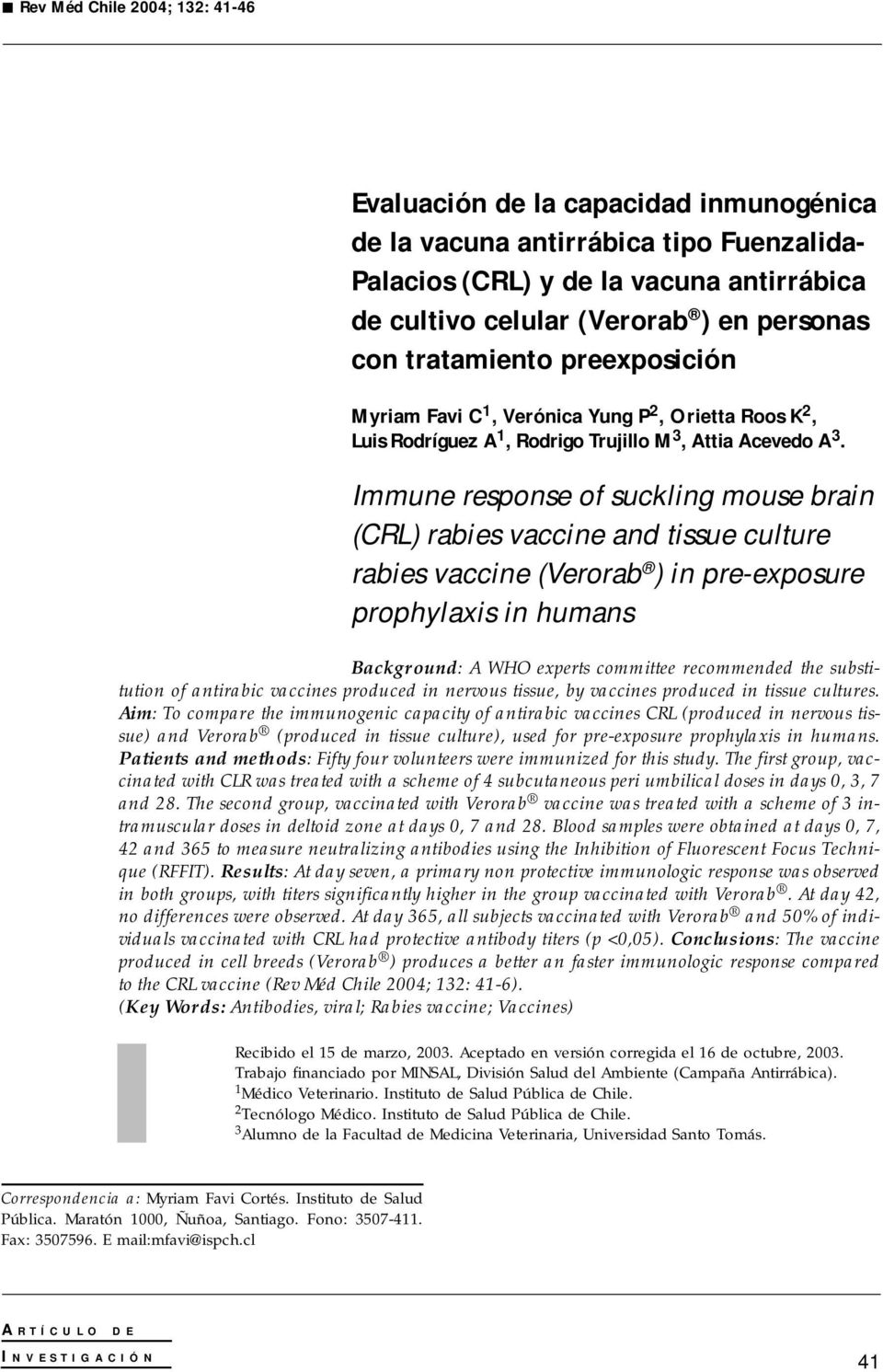 Immune response of suckling mouse brain (CRL) rabies vaccine and tissue culture rabies vaccine (Verorab ) in pre-exposure prophylaxis in humans Background: A WHO experts committee recommended the