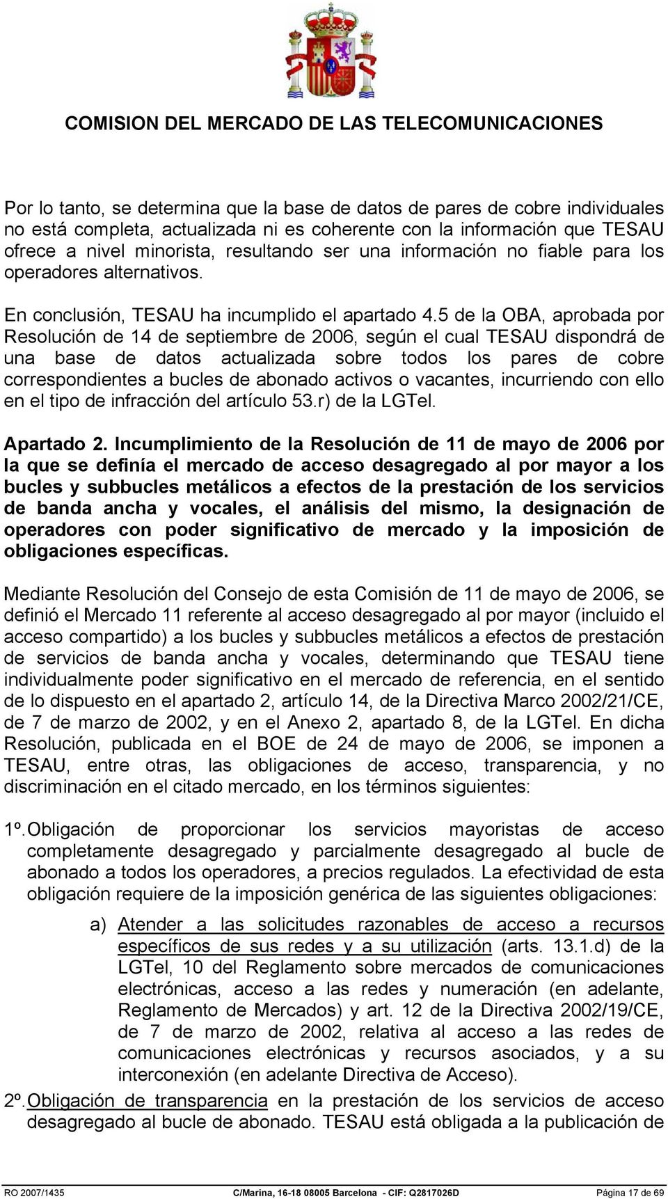5 de la OBA, aprobada por Resolución de 14 de septiembre de 2006, según el cual TESAU dispondrá de una base de datos actualizada sobre todos los pares de cobre correspondientes a bucles de abonado