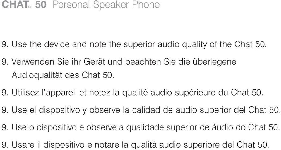 Use el dispositivo y observe la calidad de audio superior del Chat 50. 9.