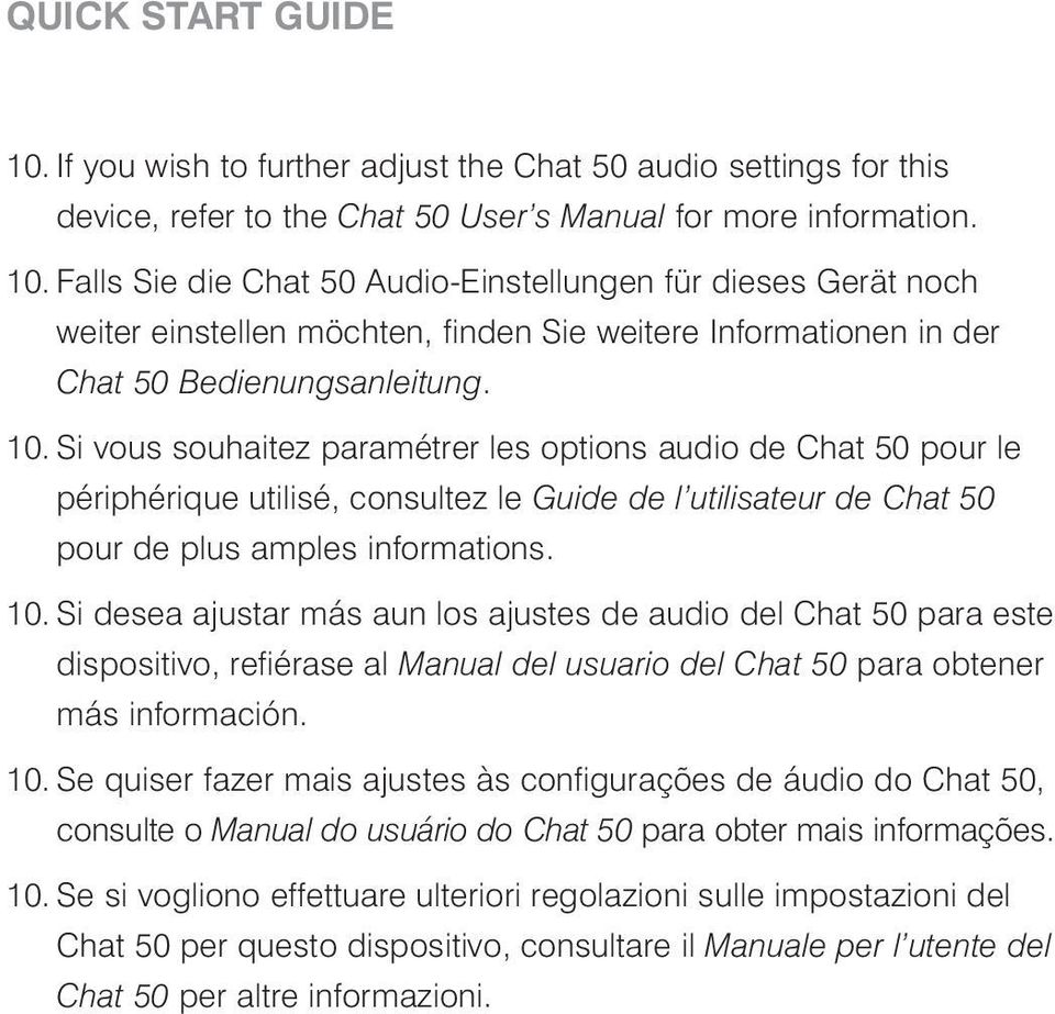 Si desea ajustar más aun los ajustes de audio del Chat 50 para este dispositivo, refiérase al Manual del usuario del Chat 50 para obtener más información. 10.