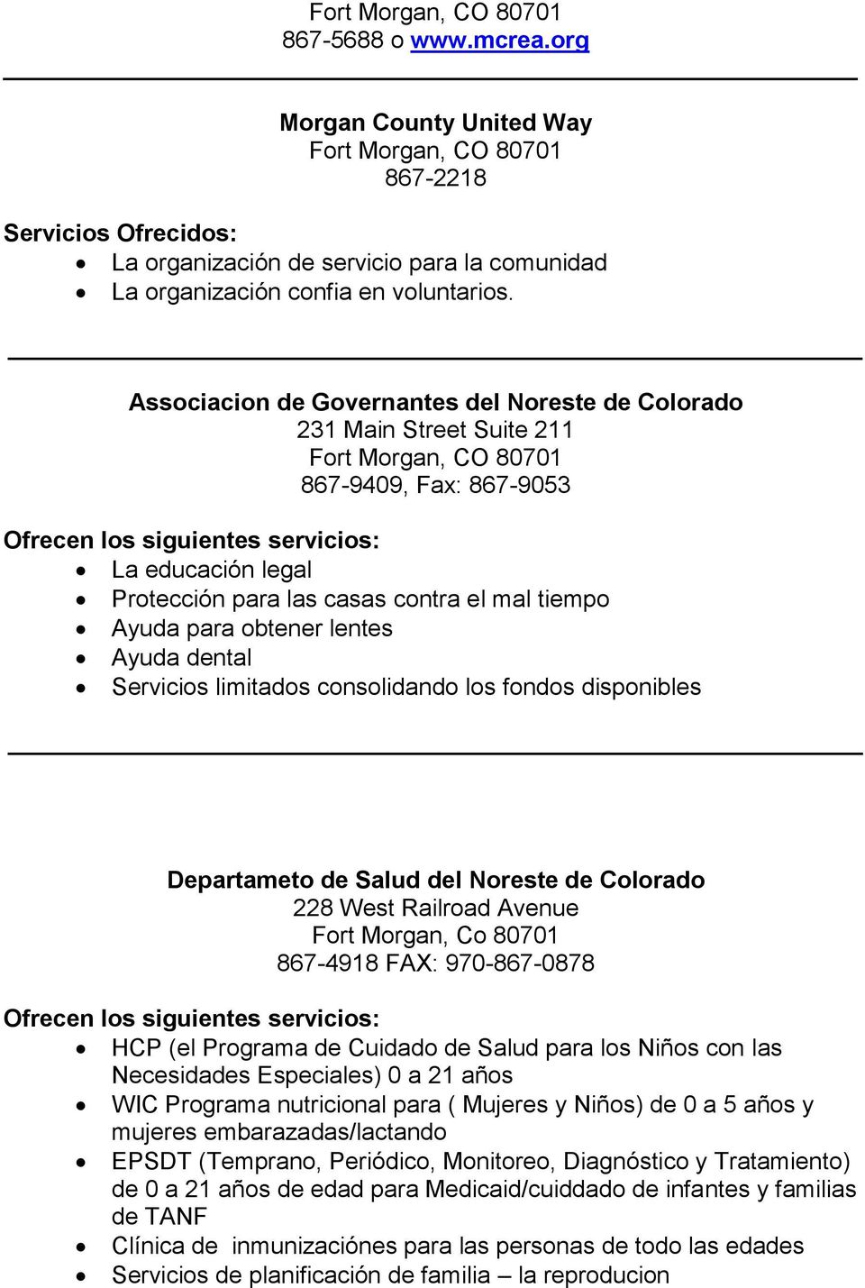 dental Servicios limitados consolidando los fondos disponibles Departameto de Salud del Noreste de Colorado 228 West Railroad Avenue Fort Morgan, Co 80701 867-4918 FAX: 970-867-0878 HCP (el Programa