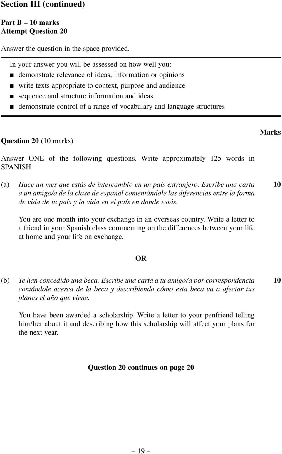 information and ideas demonstrate control of a range of vocabulary and language structures Question 20 (10 marks) Marks Answer ONE of the following questions. Write approximately 125 words in SPANISH.