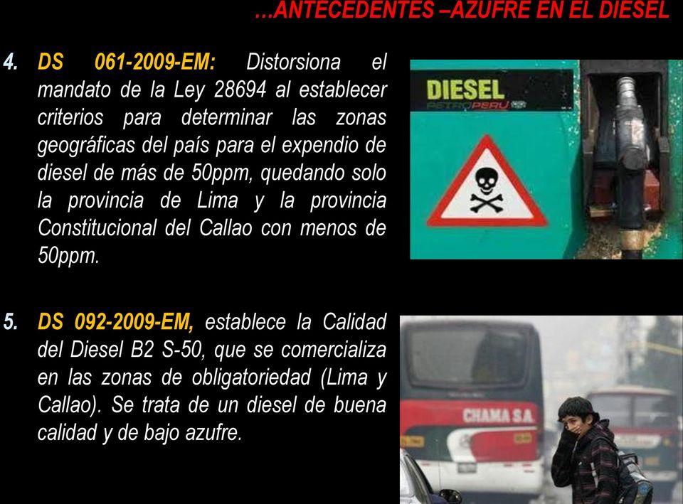 país para el expendio de diesel de más de 50ppm, quedando solo la provincia de Lima y la provincia Constitucional del