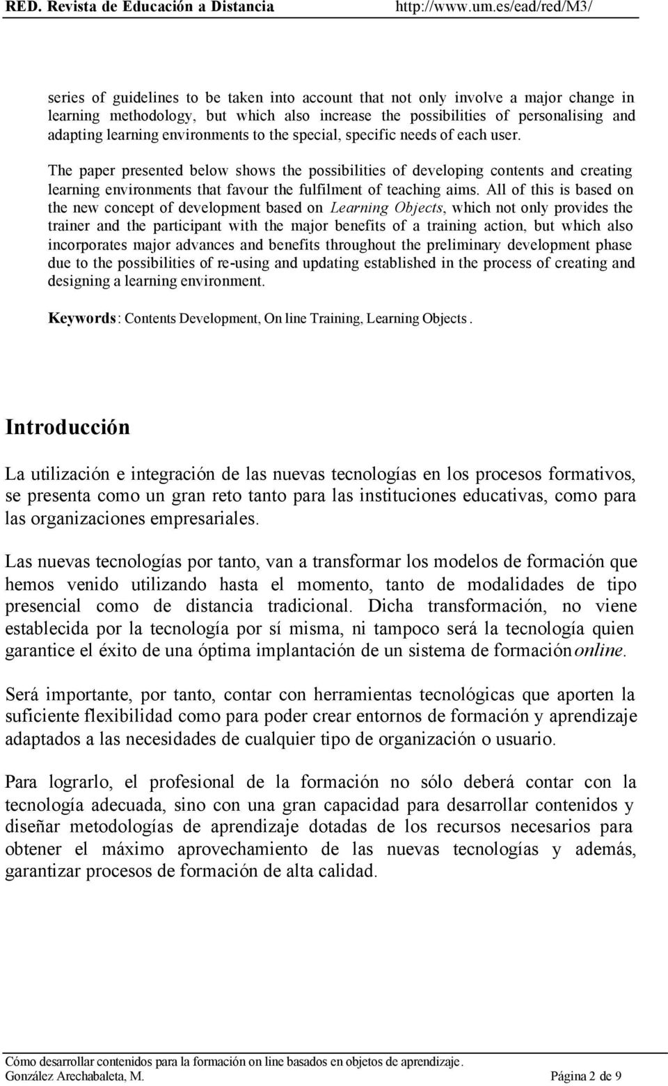The paper presented below shows the possibilities of developing contents and creating learning environments that favour the fulfilment of teaching aims.