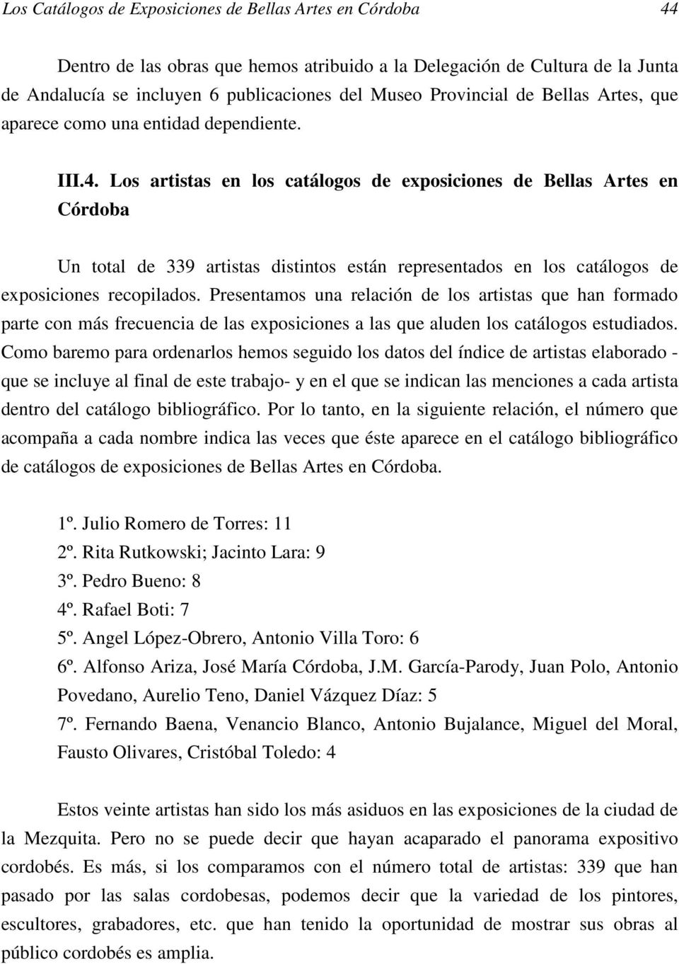 Los artistas en los catálogos de exposiciones de Bellas Artes en Córdoba Un total de 339 artistas distintos están representados en los catálogos de exposiciones recopilados.