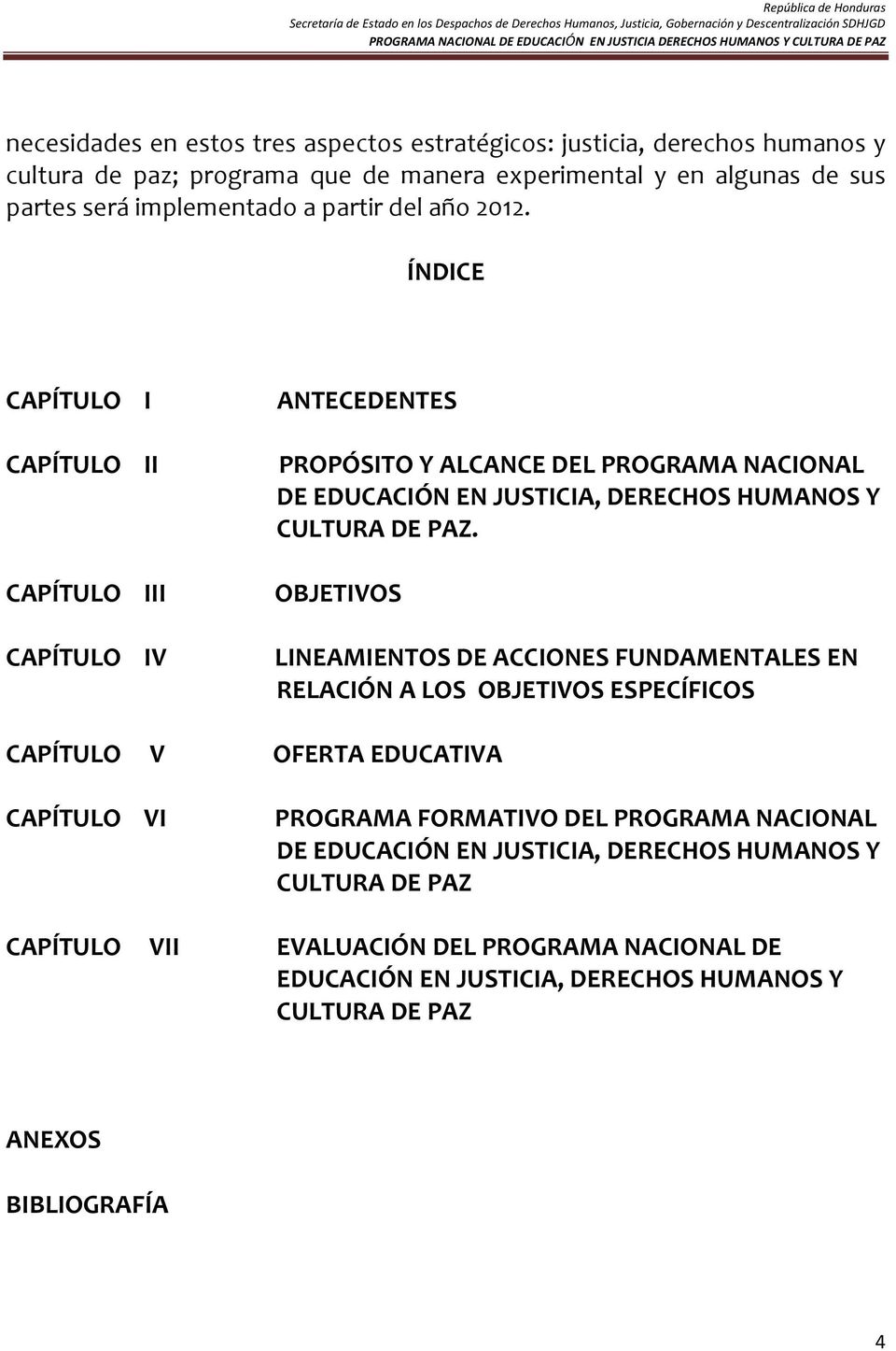 ÍNDICE CAPÍTULO I CAPÍTULO II CAPÍTULO III CAPÍTULO IV ANTECEDENTES PROPÓSITO Y ALCANCE DEL PROGRAMA NACIONAL DE EDUCACIÓN EN JUSTICIA, DERECHOS HUMANOS Y CULTURA DE PAZ.