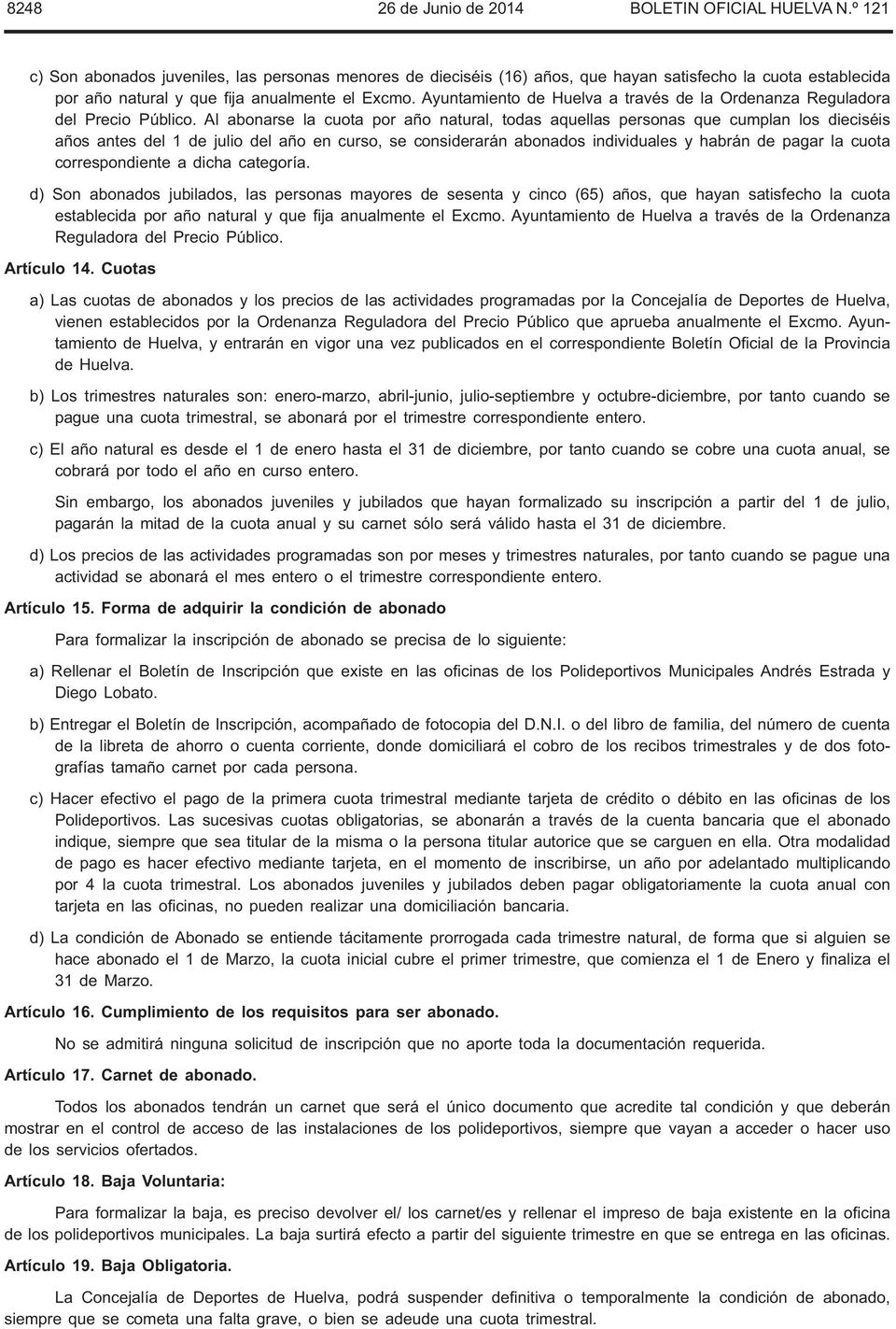 Ayuntamiento de Huelva a través de la Ordenanza Reguladora del Precio Público.