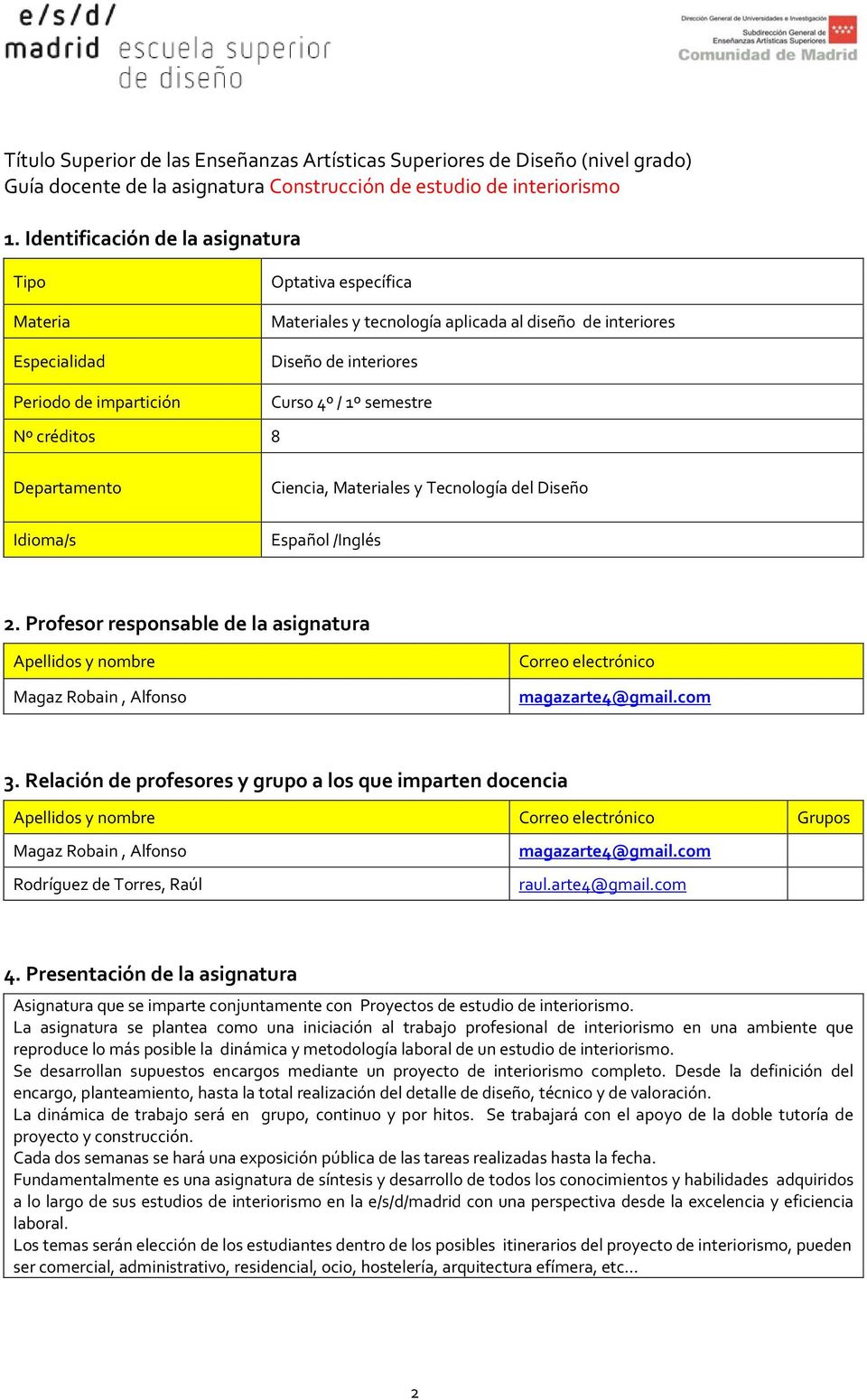 4º / 1º semestre Departamento Ciencia, Materiales y Tecnología del Diseño Idioma/s Español /Inglés 2.