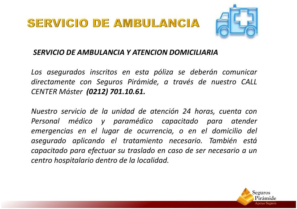 Nuestro servicio de la unidad de atención 24 horas, cuenta con Personal médico y paramédico capacitado para atender emergencias en el