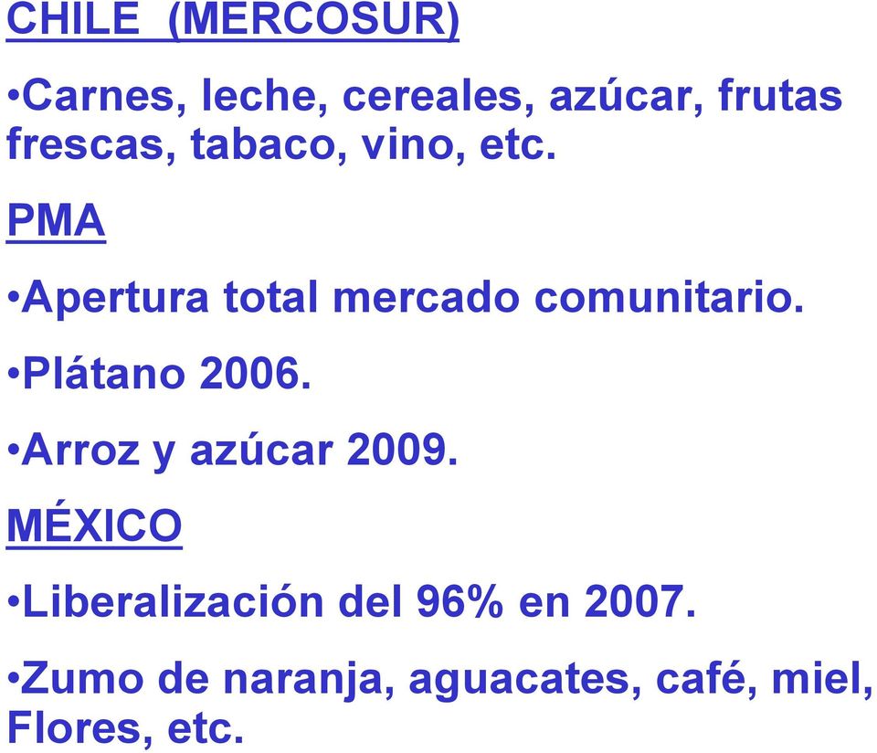 PMA Apertura total mercado comunitario. Plátano 2006.